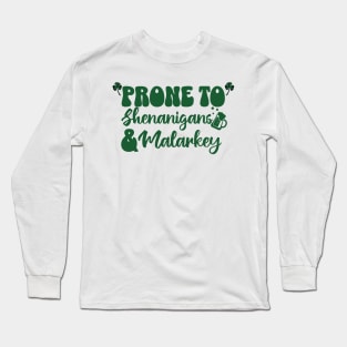 Prone to Shenanigans and Malarkey Long Sleeve T-Shirt